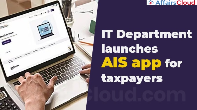 IT Department launches AIS app for taxpayers