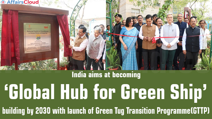 India aims at becoming ‘Global Hub for Green Ship’