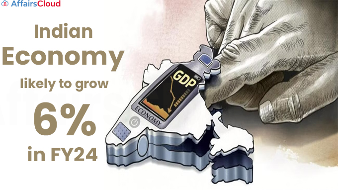Indian economy likely to grow 6% in FY24