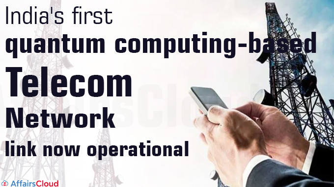 India's first quantum computing-based telecom network link now operational