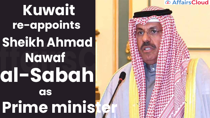 Kuwait re-appoints Sheikh Ahmad Nawaf al-Sabah as PM