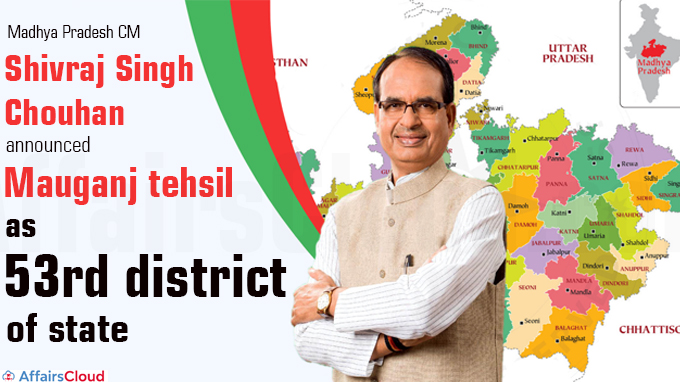 Madhya Pradesh CM announces Mauganj tehsil as 53rd district of state