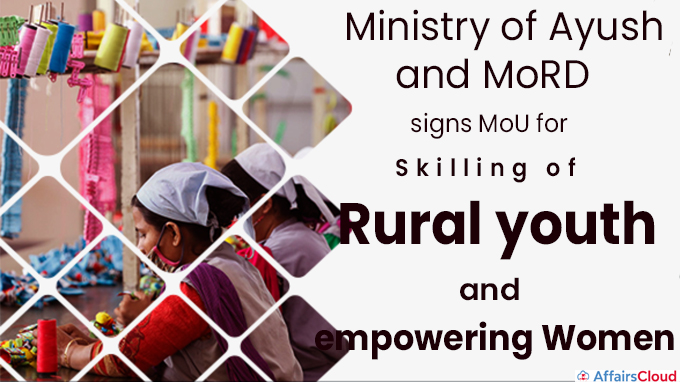 Ministry of Ayush and MoRD signs MoU for skilling of rural youth and empowering women