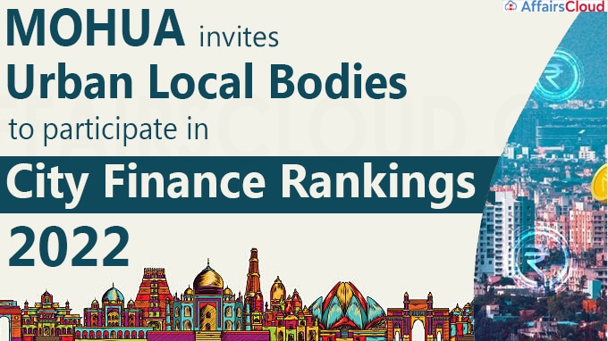 MoHUA invites Urban Local Bodies to participate in City Finance Rankings, 2022
