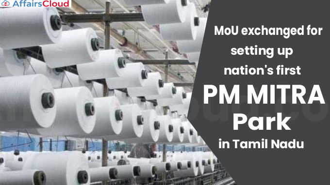 MoU exchanged for setting up nation's first PM MITRA Park in Tamil Nadu