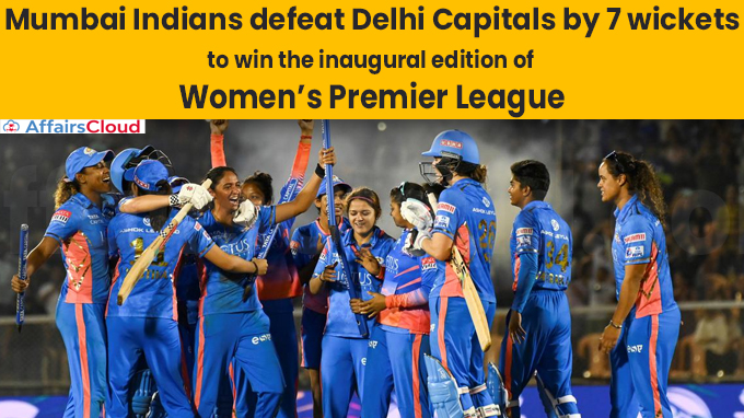 Mumbai Indians defeat Delhi Capitals by 7 wickets to win the inaugural edition of Women’s Premier League