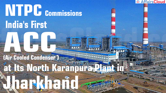 NTPC Commissions India's First ACC at Its North Karanpura Plant in Jharkhand