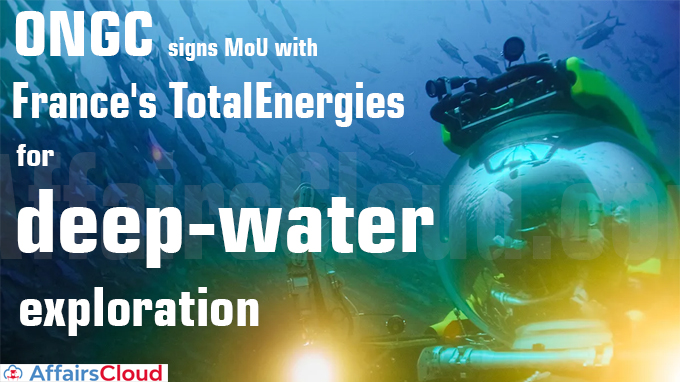 ONGC signs MoU with France's TotalEnergies for deep-water exploration