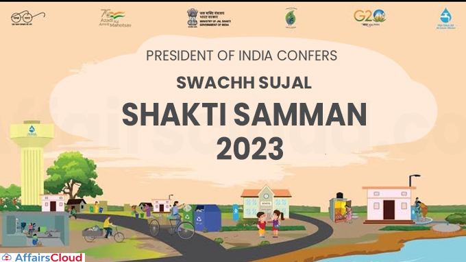 PRESIDENT OF INDIA CONFERS SWACHH SUJAL SHAKTI SAMMAN 2023