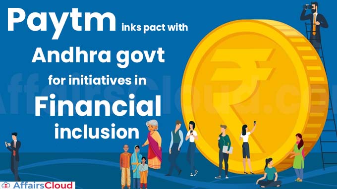 Paytm inks pact with Andhra govt for initiatives in financial inclusion