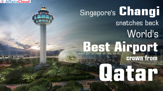 Singapore's Changi snatches back 'World's Best Airport' crown from Qatar