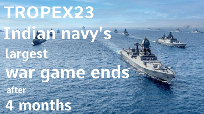 TROPEX-23 Indian navy's largest war game ends after 4 months