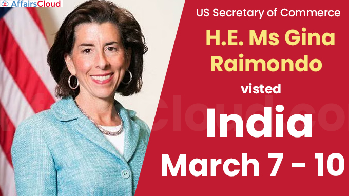 US Secretary of Commerce, H.E. Ms Gina Raimondo visted India between 7-10 March