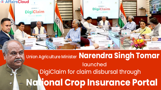 Union Agriculture Minister Shri Tomar launches DigiClaim for claim disbursal through National Crop Insurance Portal