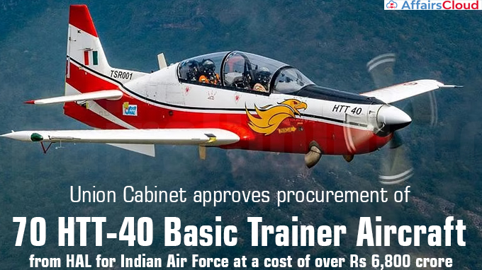 Union Cabinet approves procurement of 70 HTT-40 Basic Trainer Aircraft