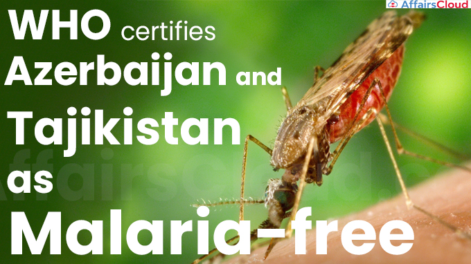 WHO certifies Azerbaijan and Tajikistan as malaria-free