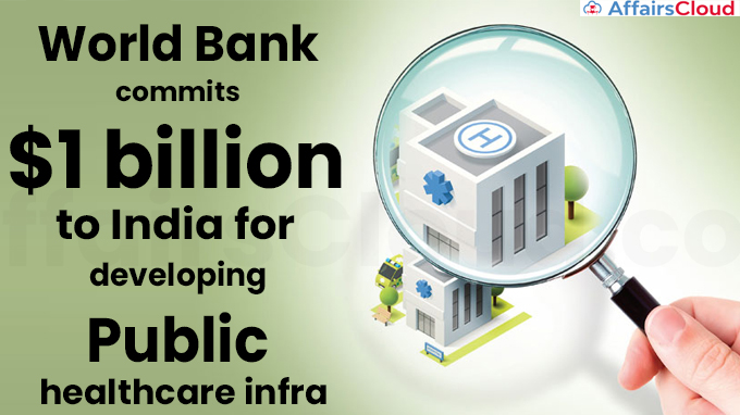 World Bank commits $1 billion to India for developing public healthcare infra