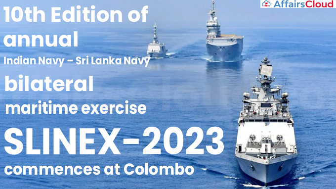 10th Edition of annual Indian Navy – Sri Lanka Navy bilateral maritime exercise SLINEX-2023 commences at Colombo