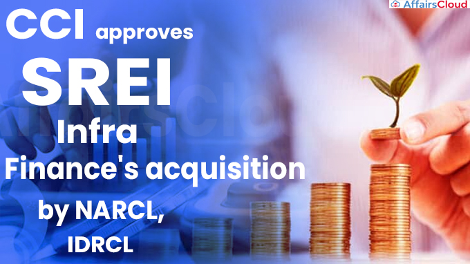 CCI approves SREI Infra Finance's acquisition by NARCL, IDRCL