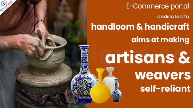 E-Commerce portal dedicated to handloom & handicraft aims at making artisans & weavers self-reliant