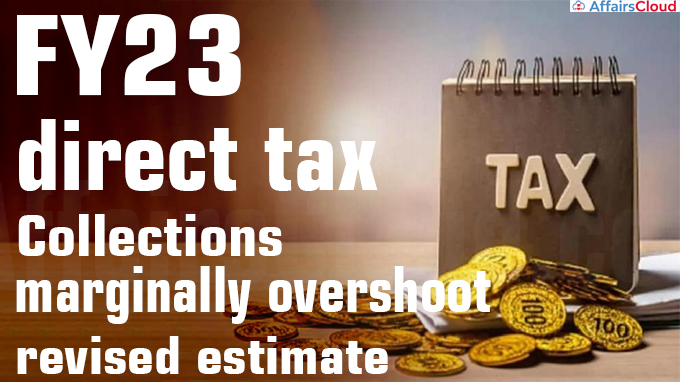 FY23 direct tax collections marginally overshoot RE