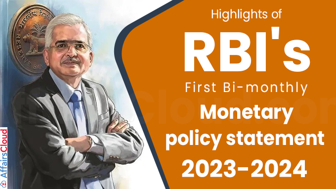Highlights of RBI's First Bi-monthly monetary policy statement 2023-2024