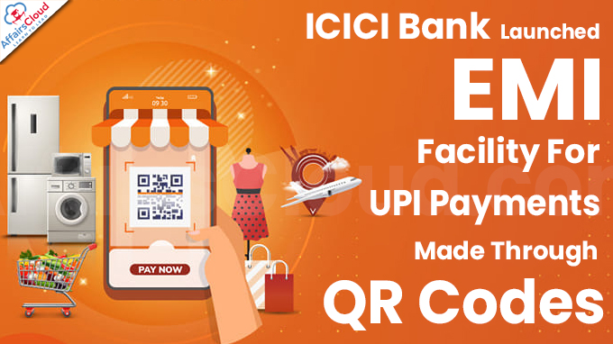 ICICI Bank Launches EMI Facility For UPI Payments Made Through QR Codes