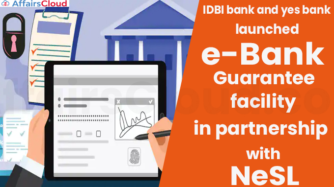 IDBI bank and yes bank launches e-Bank Guarantee facility in partnership with NeSL