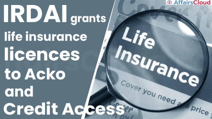 IRDAI grants life insurance licences to Acko and Credit Access