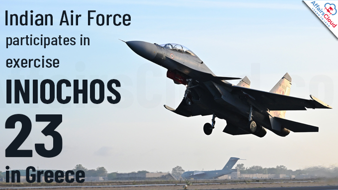 Indian Air Force participates in exercise INIOCHOS-23 in Greece