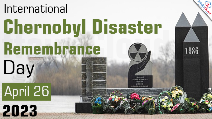 International Chernobyl Disaster Remembrance Day - April 26 2023
