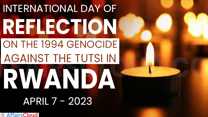 International Day of Reflection on the Genocide in Rwanda - April 7 2023