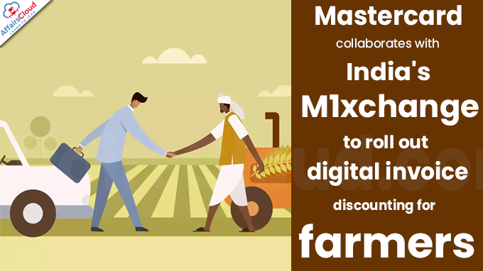 Mastercard collaborates with India's M1xchange to roll out digital invoice discounting for farmers