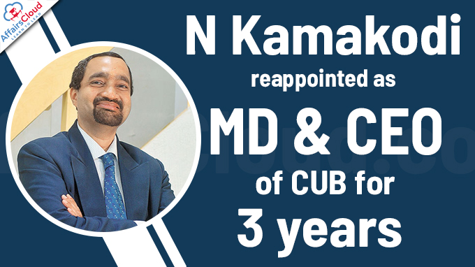 N Kamakodi reappointed as MD & CEO of CUB for 3 years