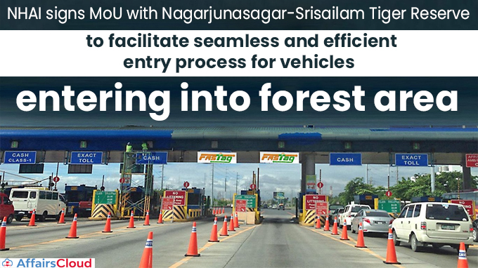 NHAI signs MoU with Nagarjunasagar-Srisailam Tiger Reserve