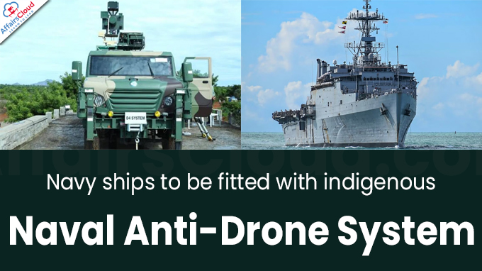 Navy ships to be fitted with indigenous Naval Anti-Drone System