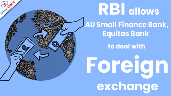 RBI allows AU Small Finance Bank, Equitas Bank to deal with foreign exchange