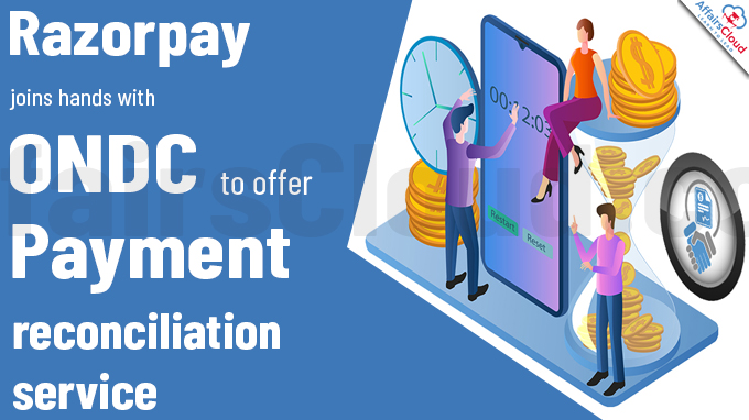 Razorpay joins hands with ONDC to offer payment reconciliation service