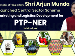 Shri Arjun Munda Union Minister of Tribal Affairs launches Central Sector Scheme “Marketing and Logistics Development for PTP-NER” in Manipur