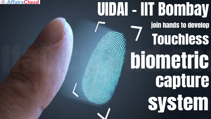 UIDAI - IIT Bombay join hands to develop touchless biometric capture system