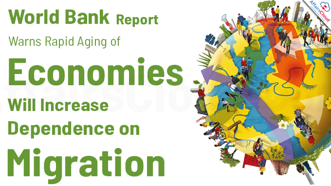 World Bank Report Warns Rapid Aging of Economies Will Increase Dependence on Migration