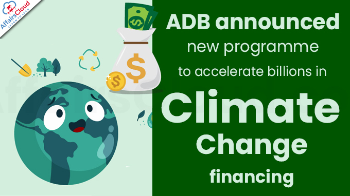 ADB announces new programme to accelerate billions in climate change financing