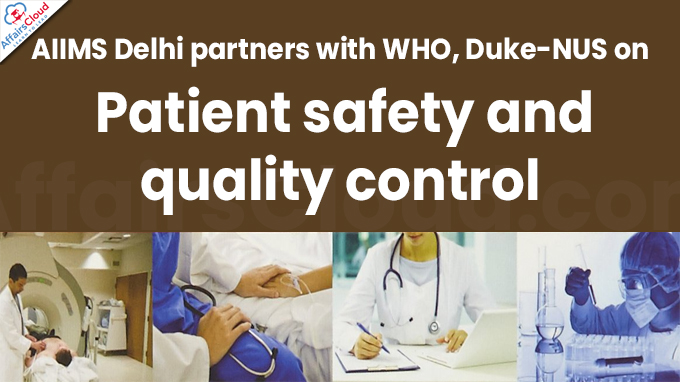 AIIMS Delhi partners with WHO, Duke-NUS on patient safety and quality control