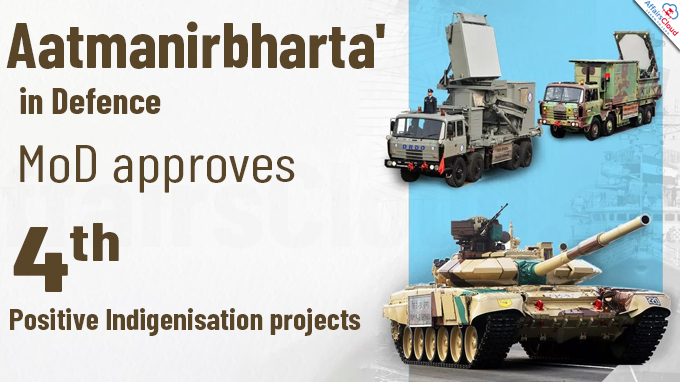 Aatmanirbharta' in Defence MoD approves 4th Positive Indigenisation projects