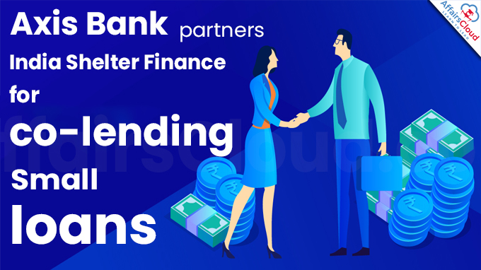 Axis Bank partners India Shelter Finance for co-lending small loans