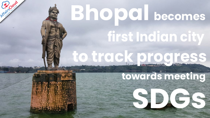 Bhopal becomes first Indian city to track progress towards meeting SDGs