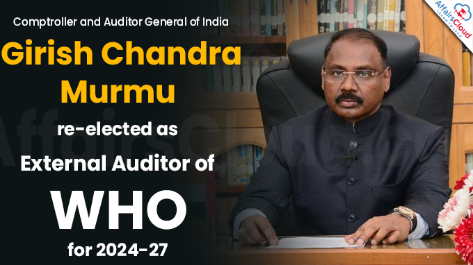 CAG chief re-elected as External Auditor of WHO for 2024-27