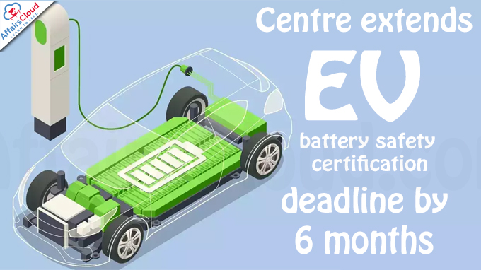 Centre extends EV battery safety certification deadline by 6 months