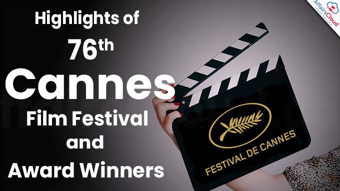 Highlights of 76th Cannes Film Festival and Award Winners
