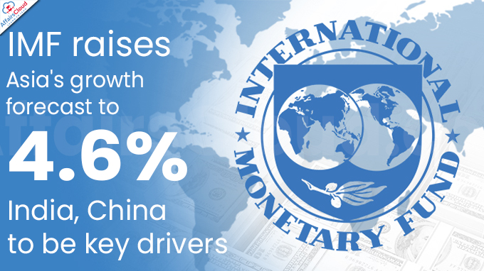 IMF raises Asia's growth forecast to 4.6%